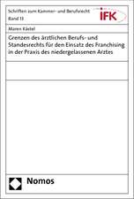 Grenzen Des Arztlichen Berufs- Und Standesrechts Fur Den Einsatz Des Franchising in Der Praxis Des Niedergelassenen Arztes: Unter Einbeziehung Zahnarz