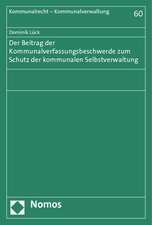 Der Beitrag der Kommunalverfassungsbeschwerde nach Art. 93 Abs. 1 Nr. 4b GG, § 91 BVerfGG zum Schutz der kommunalen Selbstverwaltung