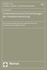 Unternehmerische Entscheidungen Der Hauptversammlung: Die Anwendung Der Business Judgment Rule Auf Hauptversammlungsbeschlusse