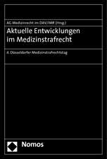 Aktuelle Entwicklungen Im Medizinstrafrecht: 4. Dusseldorfer Medizinstrafrechtstag