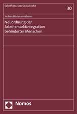 Neuordnung der Arbeitsmarktintegration behinderter Menschen