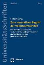 Zum Normativen Begriff Der Volkssouveranitat: Rechtsphilosophische Und Verfassungstheoretische Versuche Der Legitimierung Des Politischen Handelns