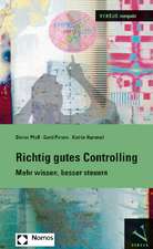 Richtig Gutes Controlling: Mehr Wissen, Besser Steuern