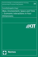 Man, Environment, Space and Time - Economic Interactions in Four Dimensions