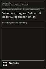 Verantwortung Und Solidaritat in Der Europaischen Union: Ein Deutsch-Griechischer Rechtsdialog