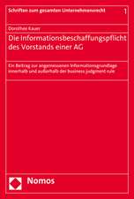 Die Informationsbeschaffungspflicht Des Vorstands Einer AG: Ein Beitrag Zur Angemessenen Informationsgrundlage Innerhalb Und Ausserhalb Der Business J