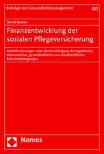 Finanzentwicklung Der Sozialen Pflegeversicherung: Modellrechnungen Unter Berucksichtigung Demografischer, Okonomischer, Gesundheitlicher Und Sozialre