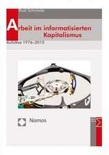 Arbeit Im Informatisierten Kapitalismus: Aufsatze 1976-2015