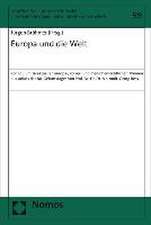 Europa Und Die Welt: Kolloquium Zu Aktuellen Europa-, Volker- Und Menschenrechtlichen Themen Aus Anlass Des 80. Geburtstages Von Prof. Dr.