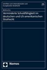 Verminderte Schuldfahigkeit Im Deutschen Und Us-Amerikanischen Strafrecht: Entscheidungsfindung, Meldeverhalten Und Kriminologische Bewertung