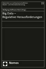 Big Data - Regulative Herausforderungen