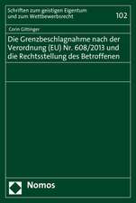 Die Grenzbeschlagnahme nach der Verordnung (EU) Nr. 608/2013 und die Rechtsstellung des Betroffenen