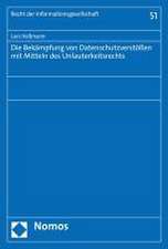 Die Bekämpfung von Datenschutzverstößen mit Mitteln des Unlauterkeitsrechts