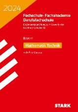 STARK Ergänzungsprüfung Fachschule/ Fachakademie/Berufsfachschule 2024 - Mathematik (Technik)- Bayern