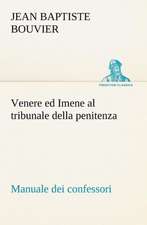 Venere Ed Imene Al Tribunale Della Penitenza: Manuale Dei Confessori