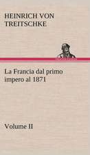 La Francia Dal Primo Impero Al 1871 Volume II: Paradiso