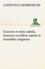 Facecies et motz subtilz, d'aucuns excellens esprits et tresnobles seigneurs