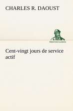 Cent-Vingt Jours de Service Actif: La M Re de La Marquise