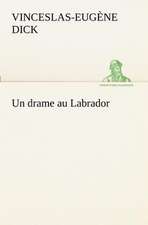 Un Drame Au Labrador: George Sand Et A. de Musset