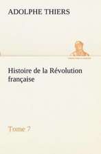 Histoire de La R Volution Fran Aise, Tome 7: George Sand Et A. de Musset