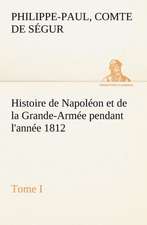 Histoire de Napol on Et de La Grande-Arm E Pendant L'Ann E 1812 Tome I: George Sand Et A. de Musset