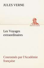 Les Voyages Extraordinaires Couronn S Par L'Acad Mie Fran Aise: 1854-1866