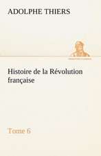 Histoire de La R Volution Fran Aise, Tome 6: 1854-1866