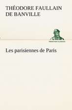 Les Parisiennes de Paris: Ouvrage Enrichi de Nombreux Dessins de Busnel, de Deux Dessins... Et D'Un Portrait de L'Auteur Par St-Charles Roman de