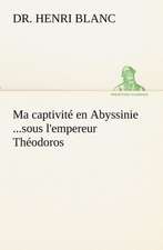 Ma Captivit En Abyssinie ...Sous L'Empereur Th Odoros: Les Th Ories Et Les Exemples3