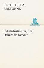 L'Anti-Justine Ou, Les Delices de L'Amour: Dialogues