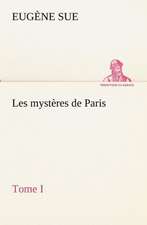 Les Myst Res de Paris, Tome I: Moeurs Foraines