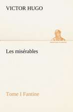 Les MIS Rables Tome I Fantine: Moeurs Foraines