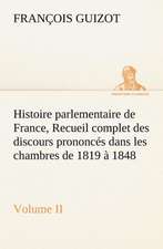 Histoire Parlementaire de France, Volume II. Recueil Complet Des Discours Prononces Dans Les Chambres de 1819 a 1848: Moeurs Foraines