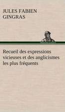 Recueil Des Expressions Vicieuses Et Des Anglicismes Les Plus Fr Quents: La France, La Russie, L'Allemagne Et La Guerre Au Transvaal