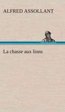 La Chasse Aux Lions: La France, La Russie, L'Allemagne Et La Guerre Au Transvaal