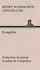 Evangeline Traduction Du Po Me Acadien de Longfellow: Zadig