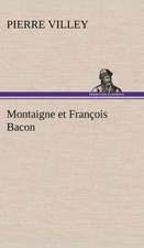 Montaigne Et Fran OIS Bacon: Histoire D'Un Vieux Bateau Et de Son Quipage