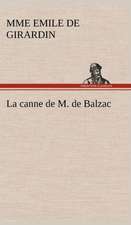 La Canne de M. de Balzac: Une Partie de La C Te Nord, L' Le Aux Oeufs, L'Anticosti, L' Le Saint-Paul, L'Archipel de La Madeleine