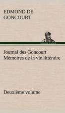 Journal Des Goncourt (Deuxi Me Volume) M Moires de La Vie Litt Raire: Ouvrage Enrichi de Nombreux Dessins de Busnel, de Deux Dessins... Et D'Un Portrait de L'Auteur Par St-Charles Roman de