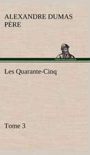 Les Quarante-Cinq - Tome 3