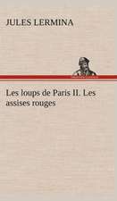 Les Loups de Paris II. Les Assises Rouges: Dialogues