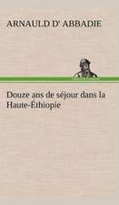 Douze ANS de Sejour Dans La Haute-Ethiopie: Moeurs Foraines