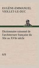 Dictionnaire Raisonne de L'Architecture Francaise Du XIE Au Xvie Siecle (6/9): Moeurs Foraines