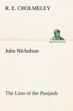 John Nicholson the Lion of the Punjaub