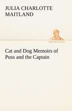 Cat and Dog Memoirs of Puss and the Captain