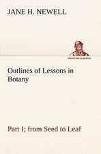 Outlines of Lessons in Botany, Part I; From Seed to Leaf: Folklore of the Noongahburrahs as Told to the Piccaninnies