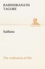 Sadhana: The Realisation of Life