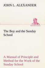 The Boy and the Sunday School a Manual of Principle and Method for the Work of the Sunday School with Teen Age Boys: An Unexplained Corner of Japan