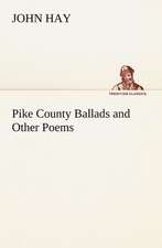 Pike County Ballads and Other Poems