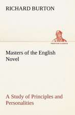 Masters of the English Novel a Study of Principles and Personalities: Their Code, and Further Scout Yarns